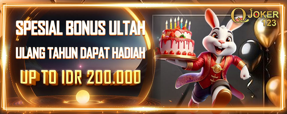 Spesial Bonus ULTAH Untuk Member Setia Qjoker123